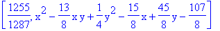 [1255/1287, x^2-13/8*x*y+1/4*y^2-15/8*x+45/8*y-107/8]